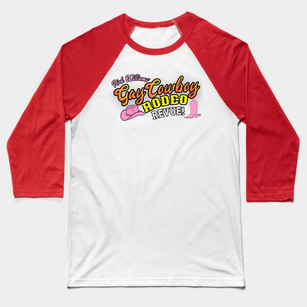 Pink Williams' Gay Cowboy Rodeo Revue! Baseball T-Shirt by Pink's Mercantile  